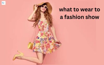 what to wear to a fashion show
