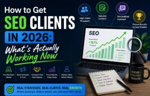 How to Get SEO Clients in 2026: What’s Actually Working Now