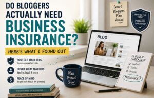 Do Bloggers Actually Need Business Insurance? Here’s What I Found Out