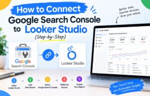 How to Connect Google Search Console to Looker Studio (Step-by-Step)